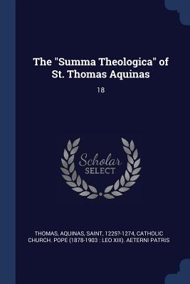 The "Summa Theologica" of St. Thomas Aquinas: 18 - Thomas, Aquinas, and Catholic Church Pope (1878-1903 Leo X (Creator)