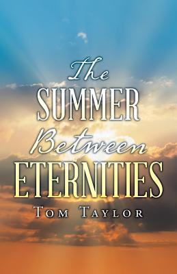 The Summer Between Eternities - Taylor, Tom