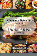 The Summer Dutchoven Cookbook: Amazing Dutch Oven Breakfast Recipes to Save You Time & Money