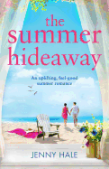 The Summer Hideaway: An Uplifting Feel Good Summer Romance