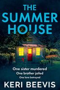 The Summer House: A highly addictive psychological thriller from TOP 10 BESTSELLER Keri Beevis
