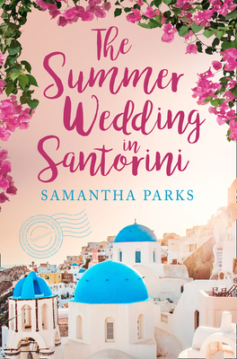 The Summer Wedding in Santorini - Parks, Samantha