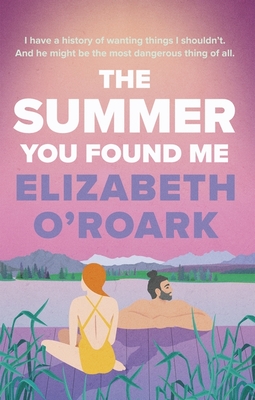 The Summer You Found Me: A deeply emotional romance that you won't be able to put down! - O'Roark, Elizabeth