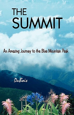 The Summit: An Amazing Journey to the Blue Mountain Peak - DuBois