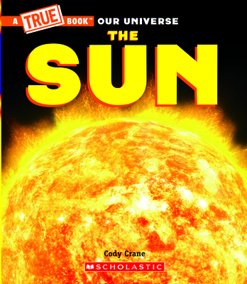 The Sun (a True Book) - Crane, Cody