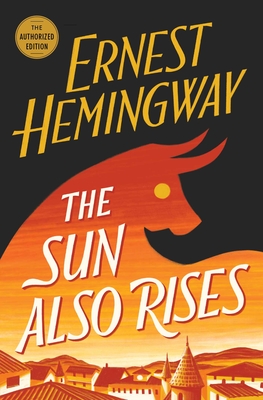 The Sun Also Rises: The Authorized Edition - Hemingway, Ernest