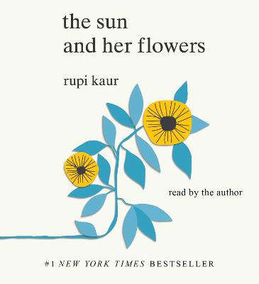 The Sun and Her Flowers - Kaur, Rupi (Read by)