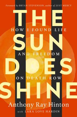The Sun Does Shine: How I Found Life and Freedom on Death Row (Oprah's Book Club Selection) - Hinton, Anthony Ray, and Hardin, Lara Love, and Stevenson, Bryan (Introduction by)