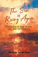 The Sun Is Rising Again: A Collection of Poems on Love, Loss, Hope and Redemption