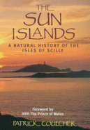 The Sun Islands: A Natural History of the Isles of Scilly