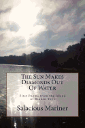 The Sun Makes Diamonds Out Of Water: First Poems from the Island of Broken Toys