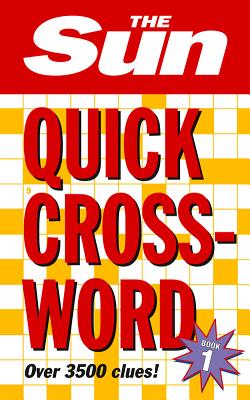 The Sun Quick Crossword Book 1: 175 Quick Crossword Puzzles from Britain's Favourite Newspaper - The Sun, and The Sun Brain Teasers