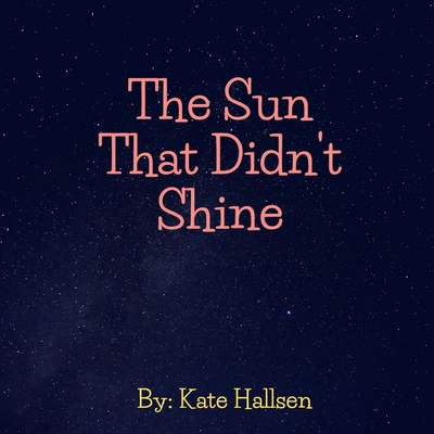 The Sun That Didn't Shine - Hallsen, Kate