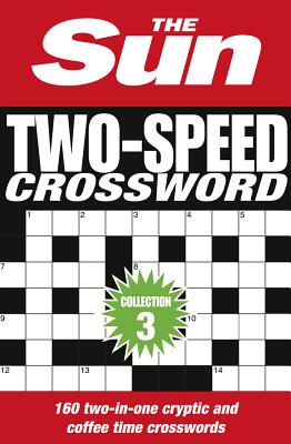 The Sun Two-Speed Crossword Collection 3: 160 Two-in-One Cryptic and Coffee Time Crosswords - The Sun