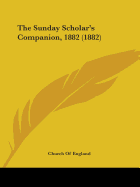 The Sunday Scholar's Companion, 1882 (1882)