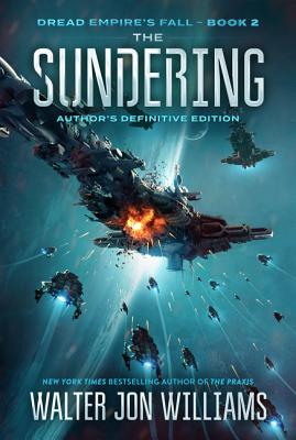The Sundering: Dread Empire's Fall - Williams, Walter Jon