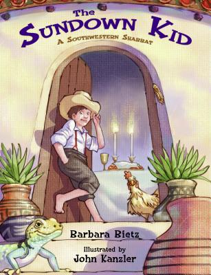 The Sundown Kid: A Southwestern Shabbat - Bietz, Barbara, and Kanzler, John
