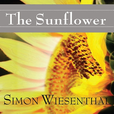 The Sunflower: On the Possibilities and Limits of Forgiveness - Wiesenthal, Simon, and Dean, Robertson (Read by), and Merlington, Laural (Read by)