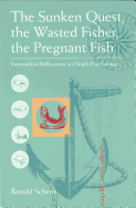 The Sunken Quest, the Wasted Fisher, the Pregnant Fish: Postmodern Reflections on Depth Psychology