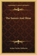 The Sunnis and Shias