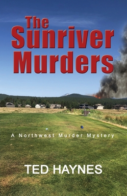 The Sunriver Murders: A Northwest Murder Mystery - Haynes, Ted