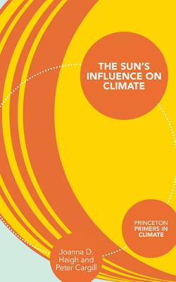 The Sun's Influence on Climate - Haigh, Joanna D, and Cargill, Peter