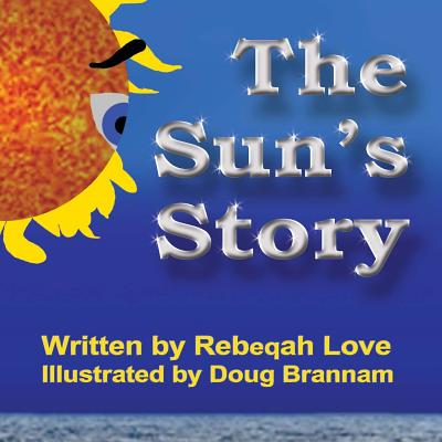 The Sun's Story - Love, Rebeqah C