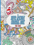 The Super Awesome Coloring Book: 50 Super Awesome Designs for the Modern Coloring Enthusiast