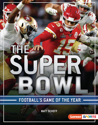 The Super Bowl: Football's Game of the Year - Scheff, Matt