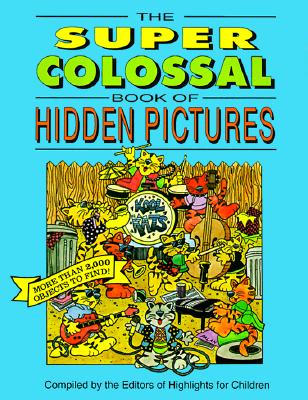 The: Super Colossal Book of Hidden Pictures(r) - Highlights for Children