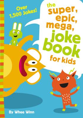 The Super, Epic, Mega Joke Book for Kids - Winn, Whee