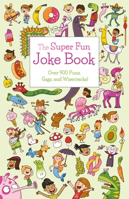 The Super Fun Joke Book: Over 900 Puns, Gags, and Wisecracks! - Finnegan, Ivy