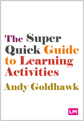The Super Quick Guide to Learning Activities - Goldhawk, Andy