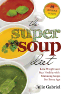The Super Soup Diet: Lose Weight and Stay Healthy with Slimming Soups for Every Age