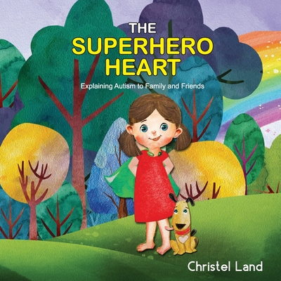 The Superhero Heart: Explaining autism to family and friends (girl) - Land, Christel