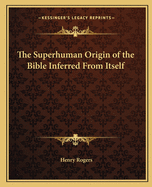 The Superhuman Origin of the Bible Inferred From Itself