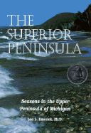 The Superior Peninsula: Seasons in the Upper Peninsula of Michigan