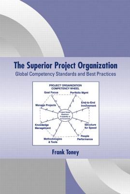 The Superior Project Organization: Global Competency Standards and Best Practices - Toney, Frank