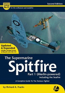 The Supermarine Spitfire Part 1 (Merlin-powered): A Complete Guide To The Famous Fighter