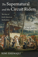 The Supernatural and the Circuit Riders: The Rise of Early American Methodism