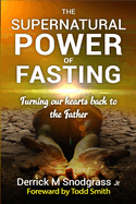 The Supernatural Power of Fasting: Turning our hearts back to the Father