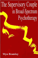 The Supervisory Couple in Broad-Spectrum Psychotherapy