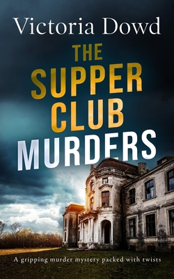 THE SUPPER CLUB MURDERS a gripping murder mystery packed with twists - Dowd, Victoria