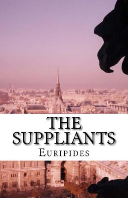 The Suppliants - Coleridge, Edward Philip (Translated by), and Euripides