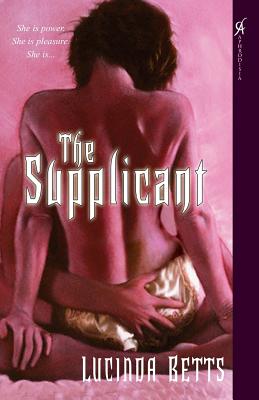 The Supplicant - Betts, Lucinda