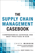 The Supply Chain Management Casebook: Comprehensive Coverage and Best Practices in SCM