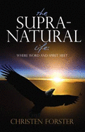 The Supra-Natural Life: Where Word and Spirit Meet