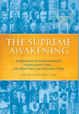 The Supreme Awakening: Experiences of Enlightenment Throughout Time--And How You Can Cultivate Them - Pearson, Craig