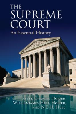 The Supreme Court: An Essential History - Hoffer, Peter Charles, and Hoffer, Williamjames Hull, Professor, and Hull, N E H