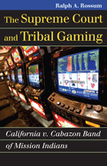The Supreme Court and Tribal Gaming: California v. Cabazon Band of Mission Indians
